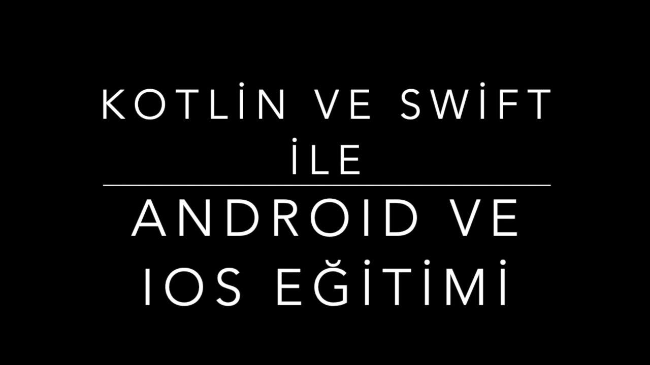 Kotlin ve Swift ile Android ve Ios Eğitimi Bölüm - 2B