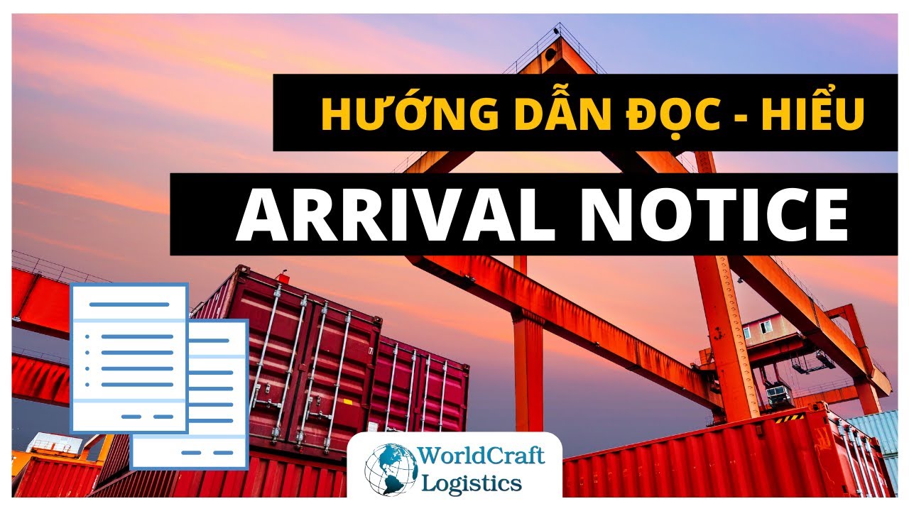Episode 25 - HƯỚNG DẪN ĐỌC HIỂU ARRIVAL NOTICE/GIẤY THÔNG BÁO HÀNG ĐẾN TRONG LOGISTICS