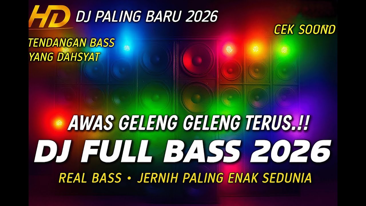 DJ FULL BASS 2026 CEK SOUND HOREG JERNIH PALING ENAK BUAT JOGET GELENG GELENG