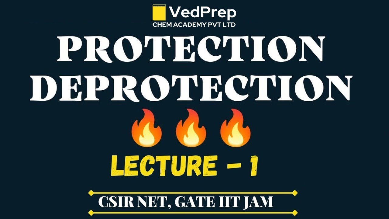 Protection Deprotection | Lecture-1 | CSIR NET | GATE | IIT JAM | Chem Academy