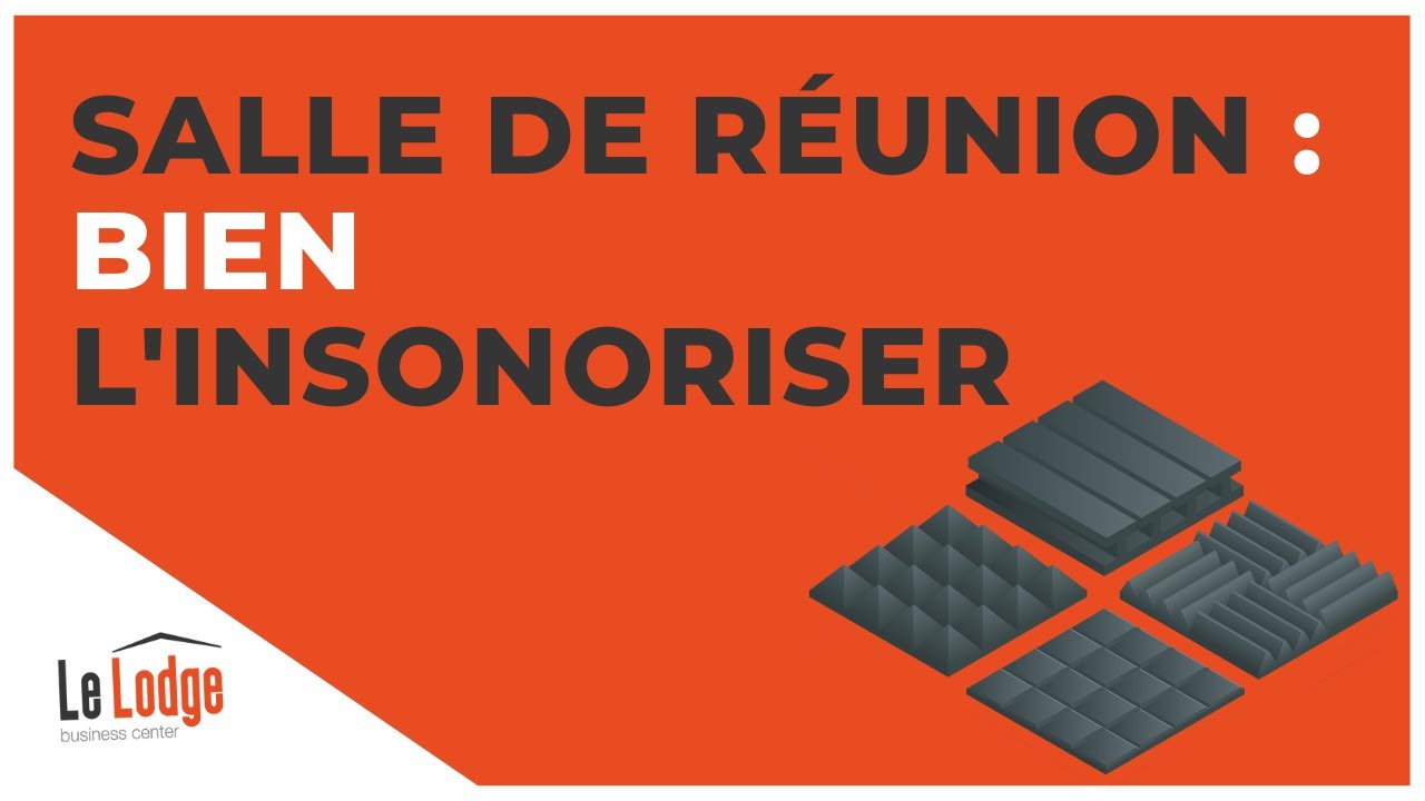 Salle de réunion : comment bien l’insonoriser ?