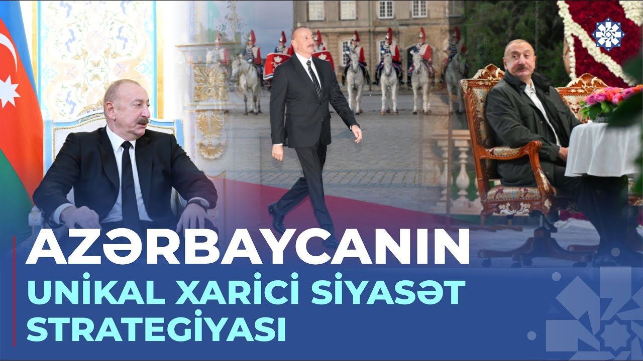 Azərbaycanın xarici siyasət kursu beynəlxalq m&uuml;nasibətlərdə unikal bir n&uuml;munə kimi &ccedil;ıxış edir