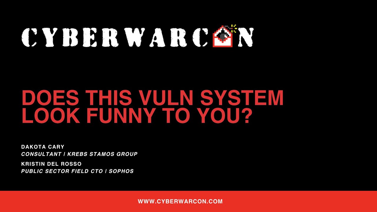 Does This Vuln System Look Funny to You? | CYBERWARCON 2023