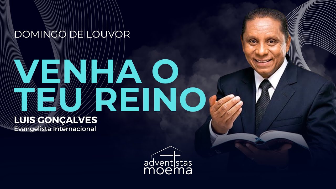 VENHA O TEU REINO | Luis Gonçalves | Adventistas Moema | 06.04.2025