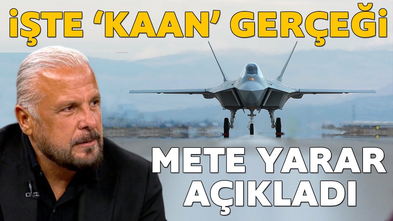 İşte 'KAAN' gerçeği! Mete Yarar tek tak açıkladı