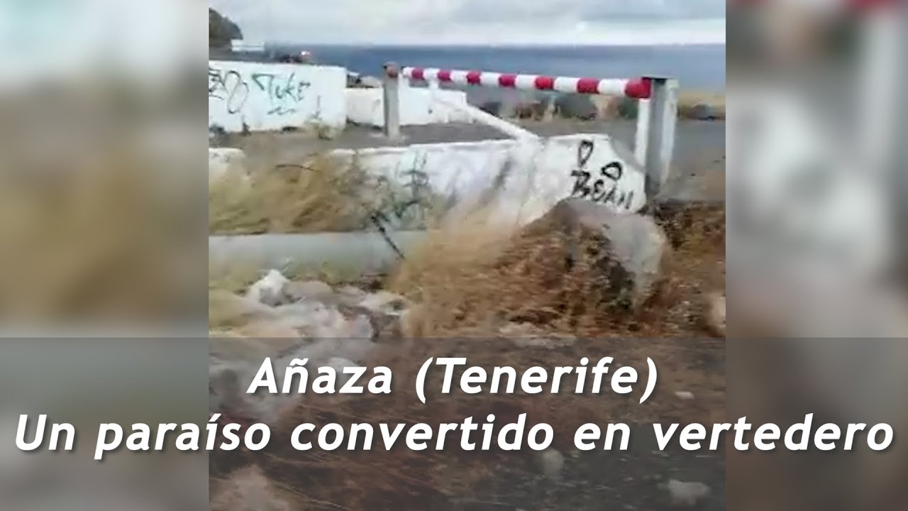 A&ntilde;aza (Tenerife) Un para&iacute;so convertido en vertedero