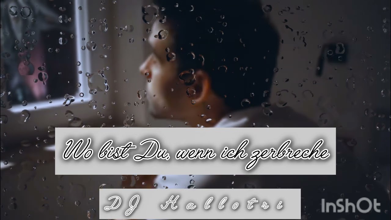 Wo bistDu, wenn ich zerbreche (DJ Hallotri) emotionaler Song 