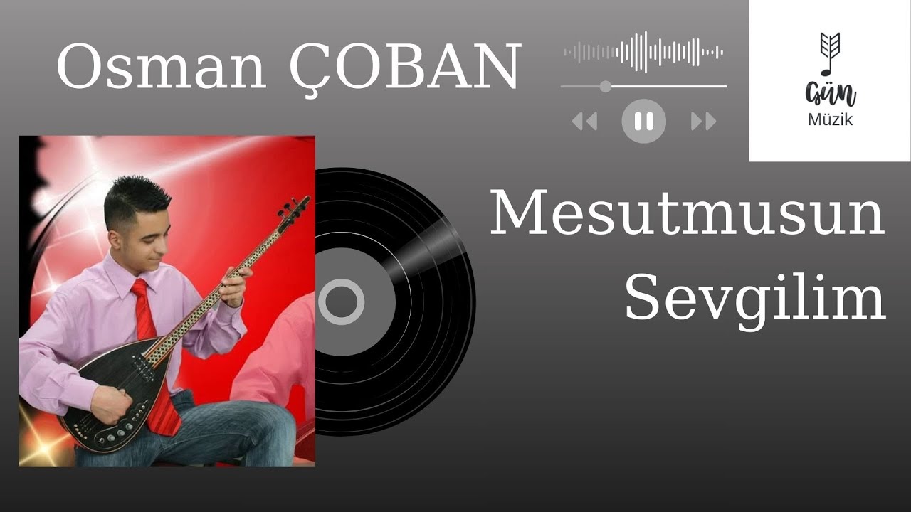 Osman ÇOBAN - Mesutmusun Sevgilim