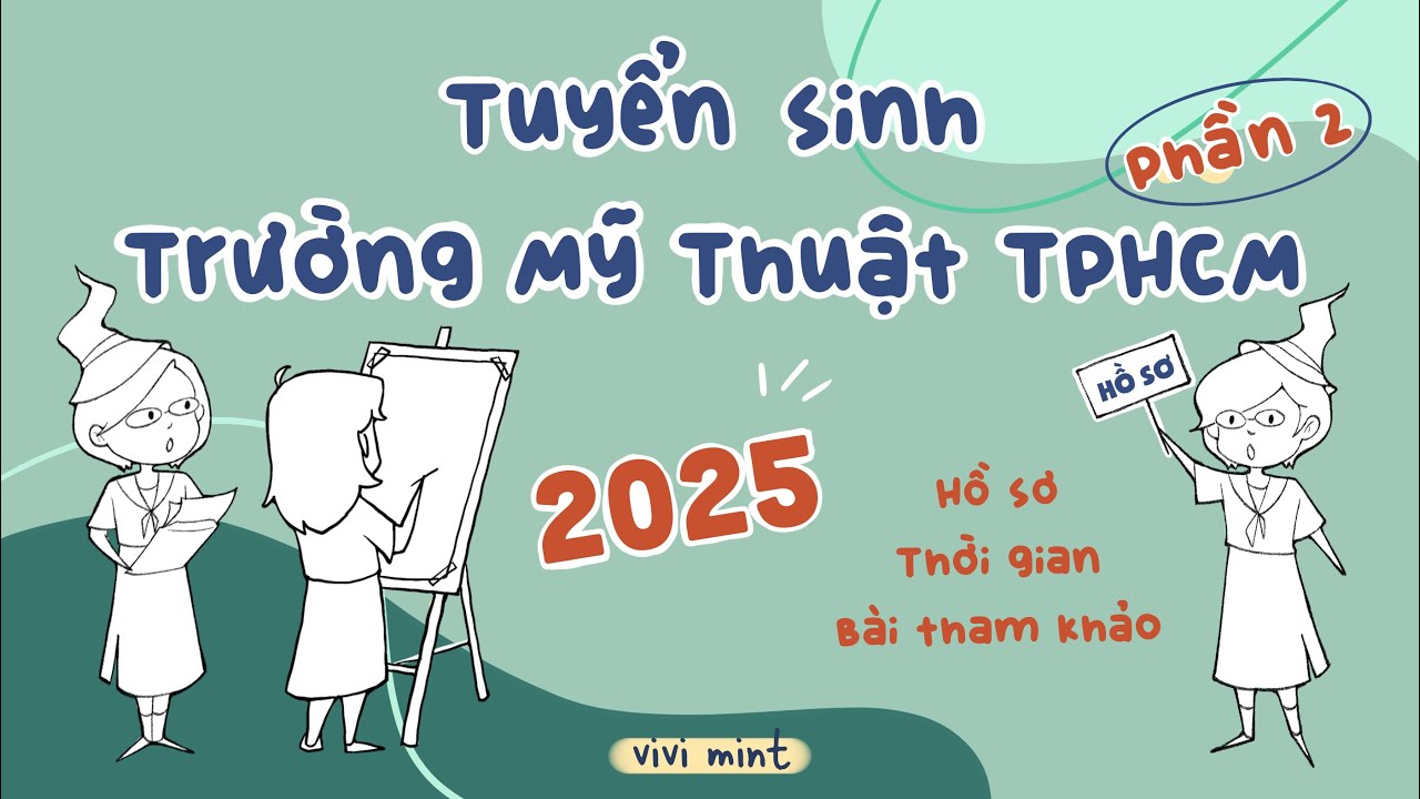 ✨ TSMT#22 ✨ Tuyển sinh trường Mỹ Thuật TPHCM 2025 (phần 2) || vivi mint