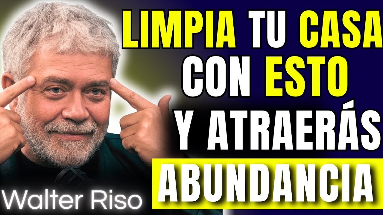 Limpia TU CASA con esto Y atraerás MUCHO DINERO | Walter Riso