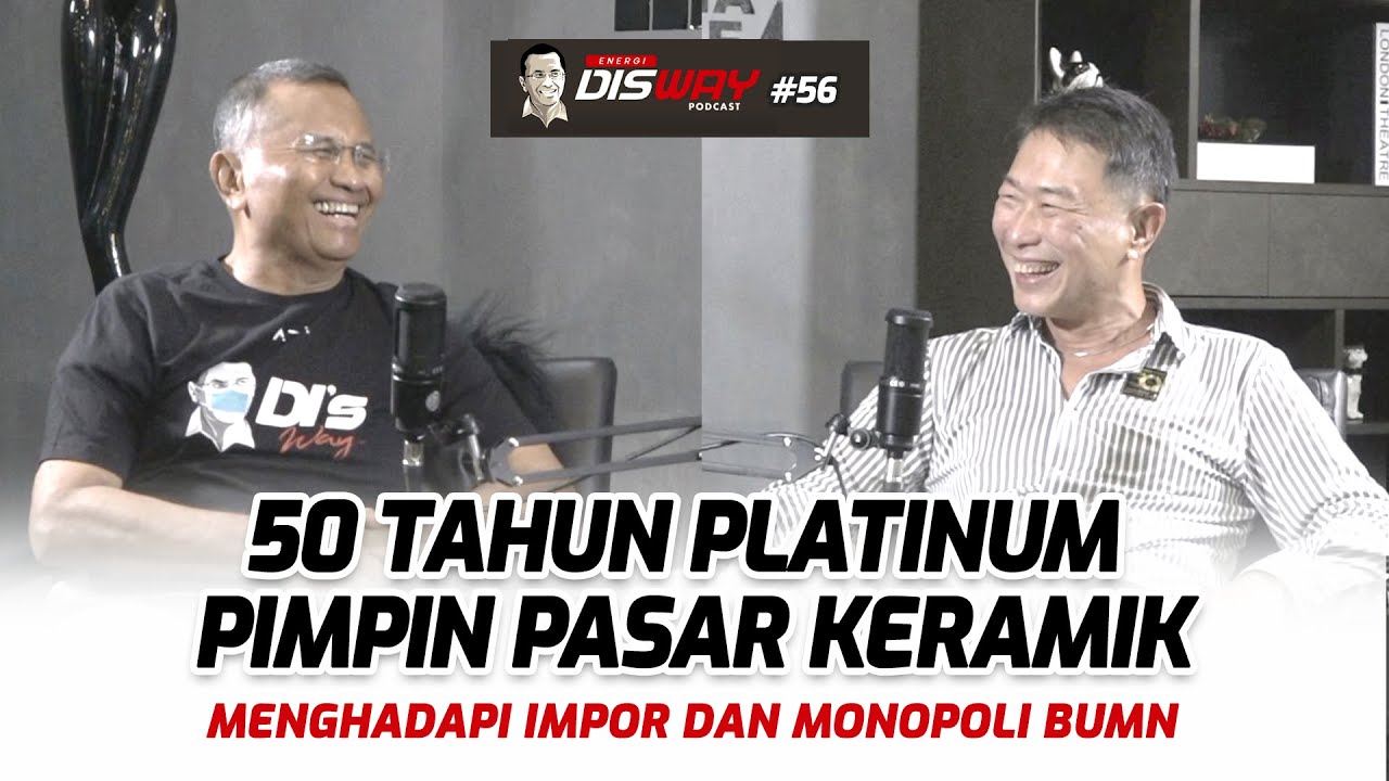 50 Tahun Platinum Pimpin Pasar Keramik, Hadapi Impor dan Monopoli BUMN - Energi Disway Pocast #56