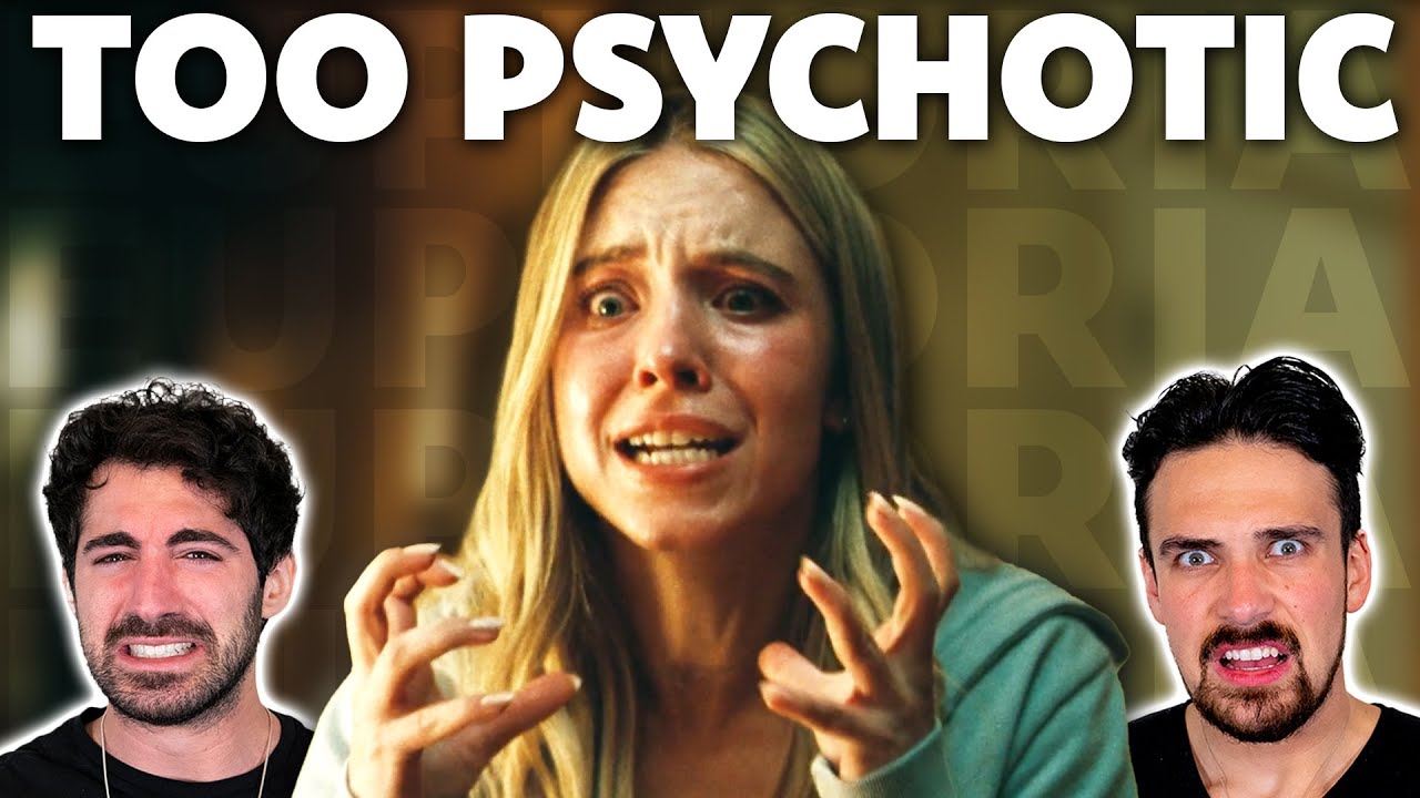 Euphoria is too psychotic...