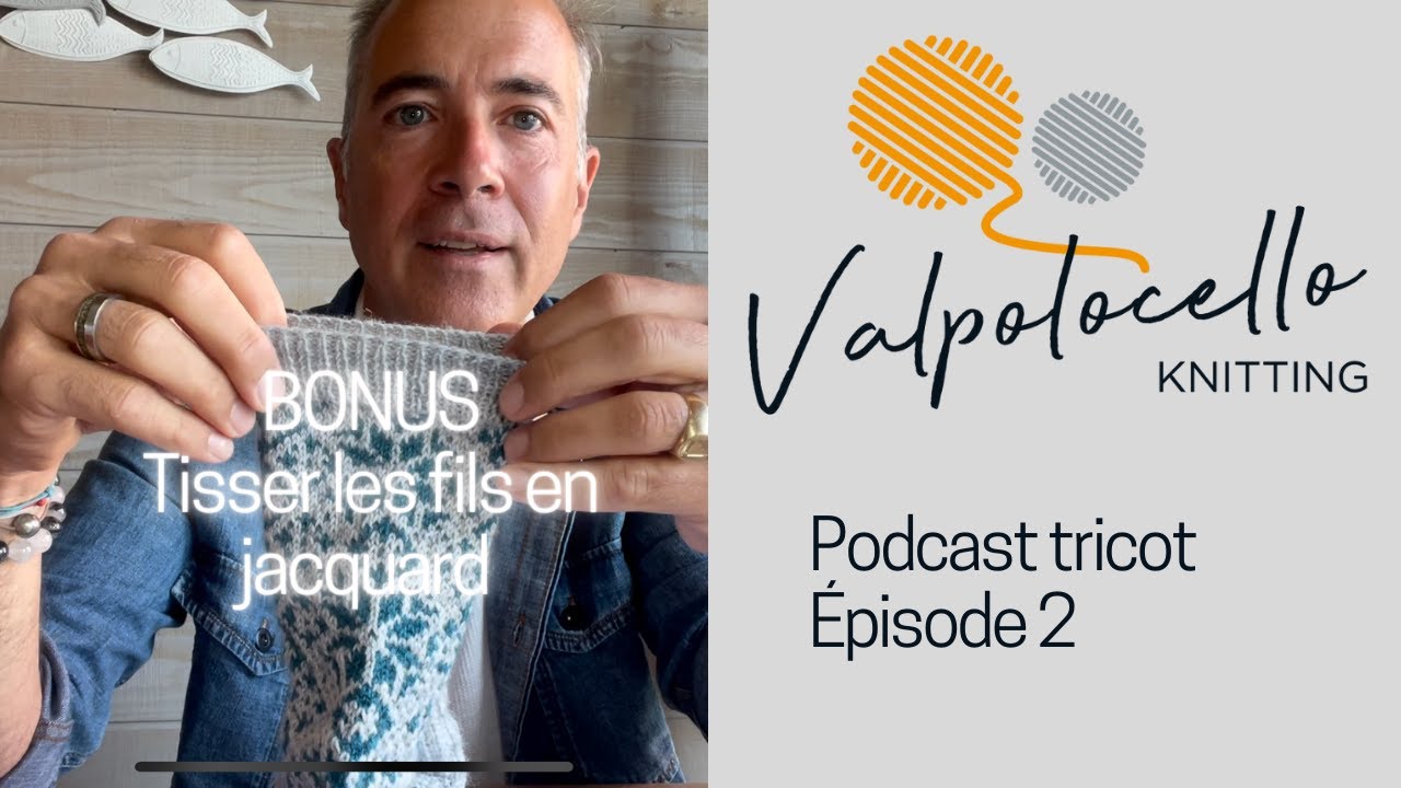 Tisser les fils en jacquard - Bonus Valpolocello Knitting épisode 2