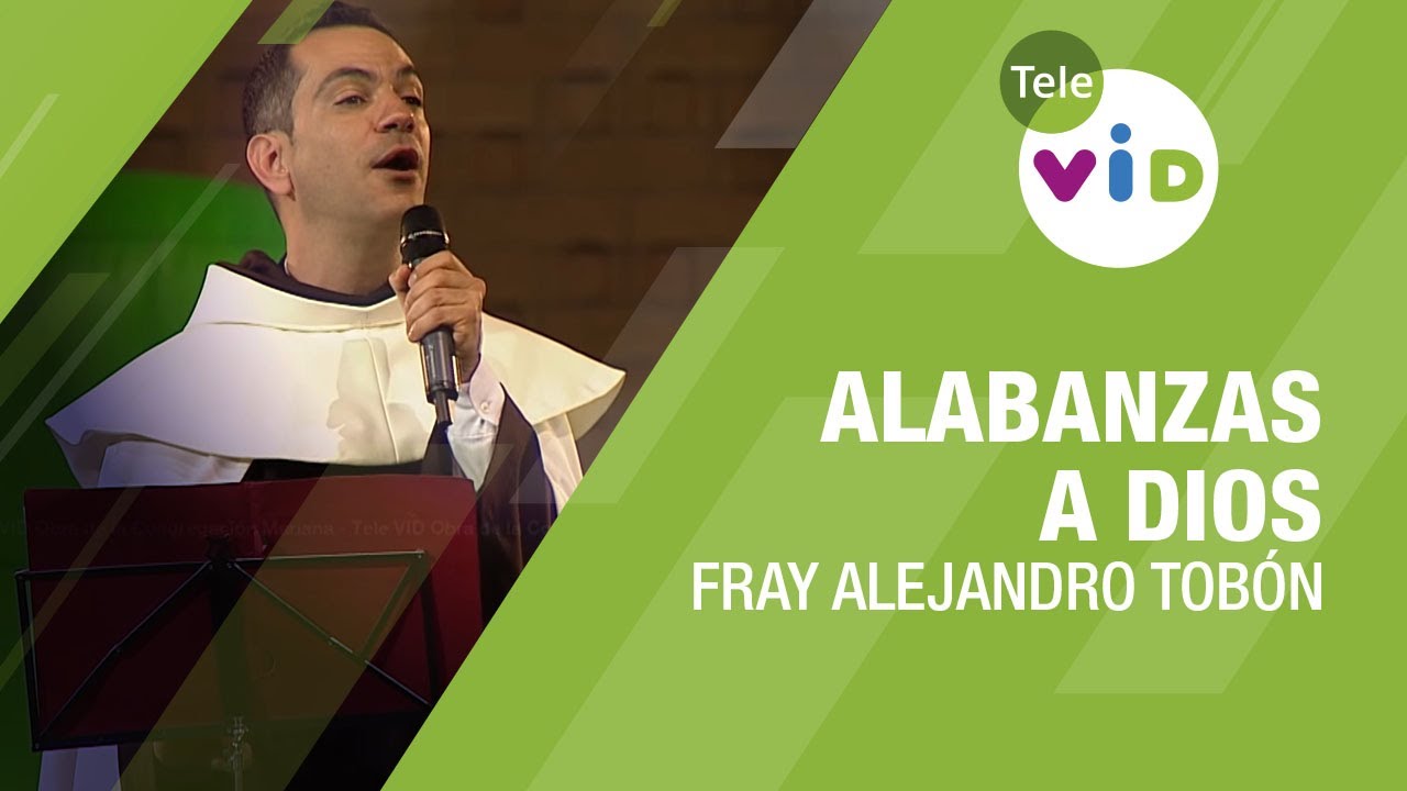 Alabanzas a Dios, Fray Alejandro Tobón - Tele VID