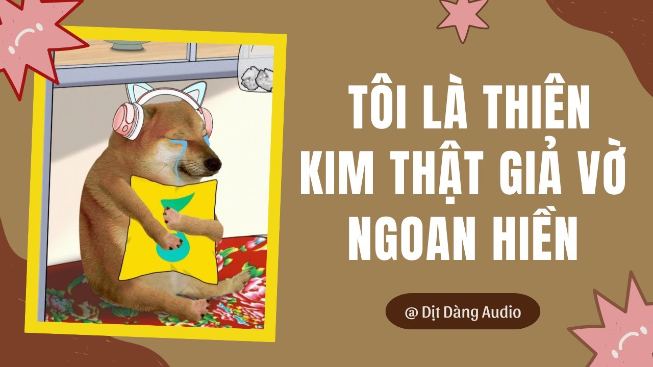 [TRUYỆN AUDIO] Tôi Là Thiên Kim Thật Giả Vờ Ngoan Hiền | Dịt Dàng Audio
