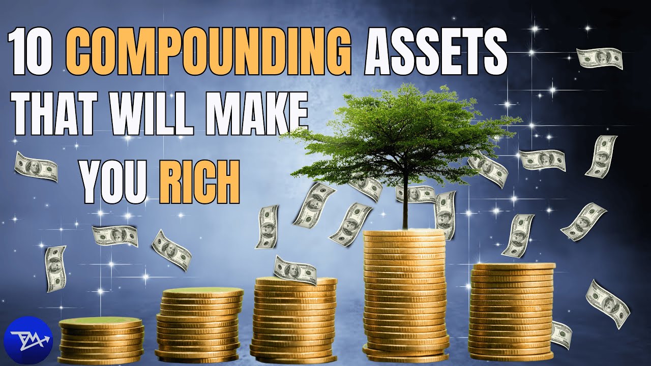 10 Best Compounding Assets to Start Investing In Now