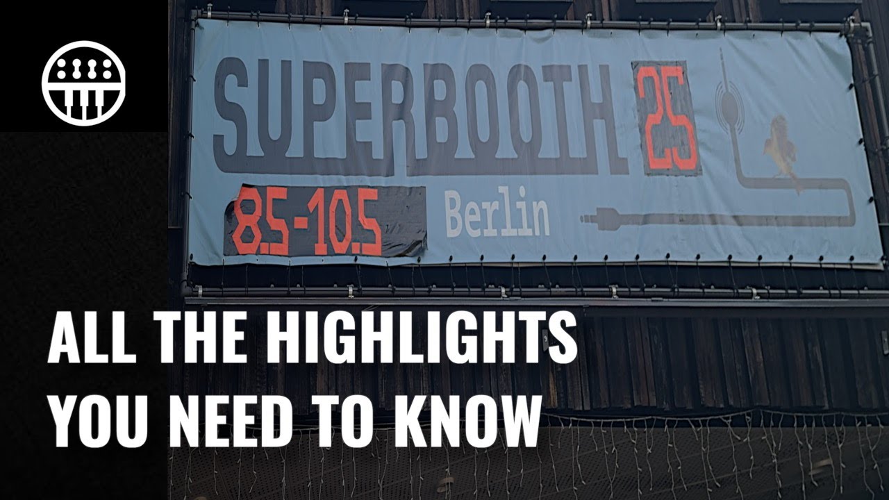 Superbooth 2025 Highlights