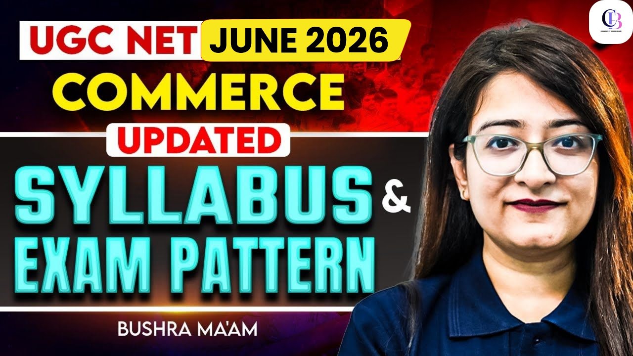 UGC NET Commerce Syllabus & Exam Pattern 2026 | UGC NET Commerce By Bushra Mam | UGC NET Commerce