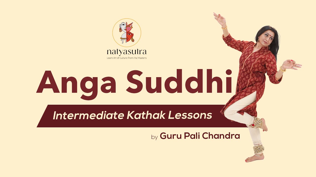 Anga Shuddhi in Kathak |Intermediate Kathak Lessons Explanation & Demonstration by Guru Pali Chandra