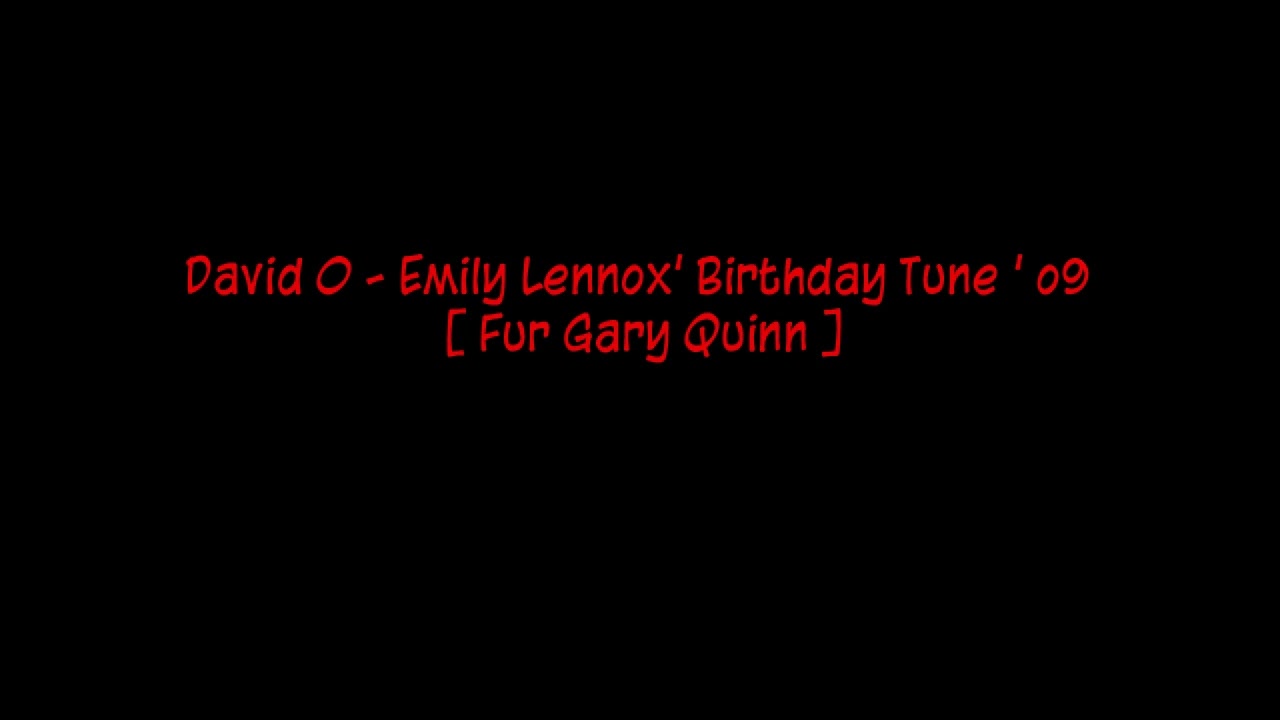 David O - Emily Lennox' Birthday Tune ' o9 [ Fur Gary Quinn ]