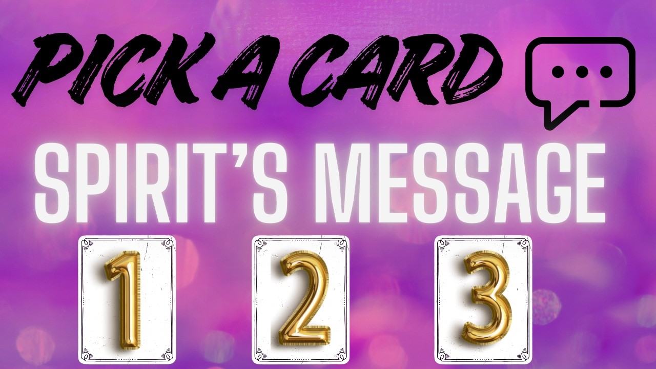 Messages from spirit PICK A CARD READING