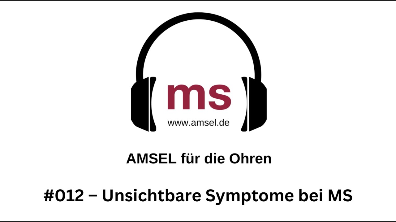AMSEL auf die Ohren &ndash; Podcast: #012 &ndash; Unsichtbare Symptome bei MS