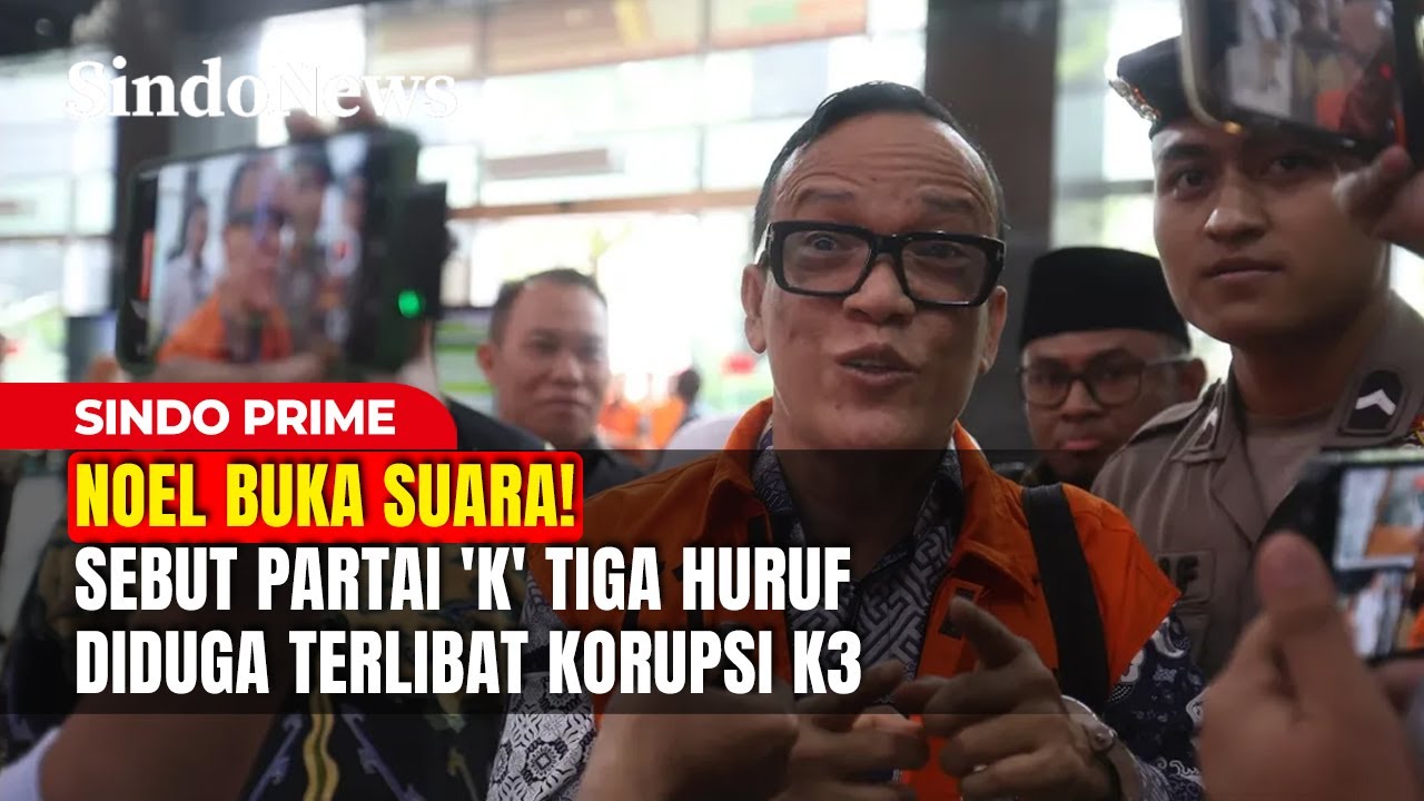 Noel Buka Suara! Sebut Partai 'K' Tiga Huruf Diduga Terlibat Korupsi K3 | Sindo Prime | 09/02