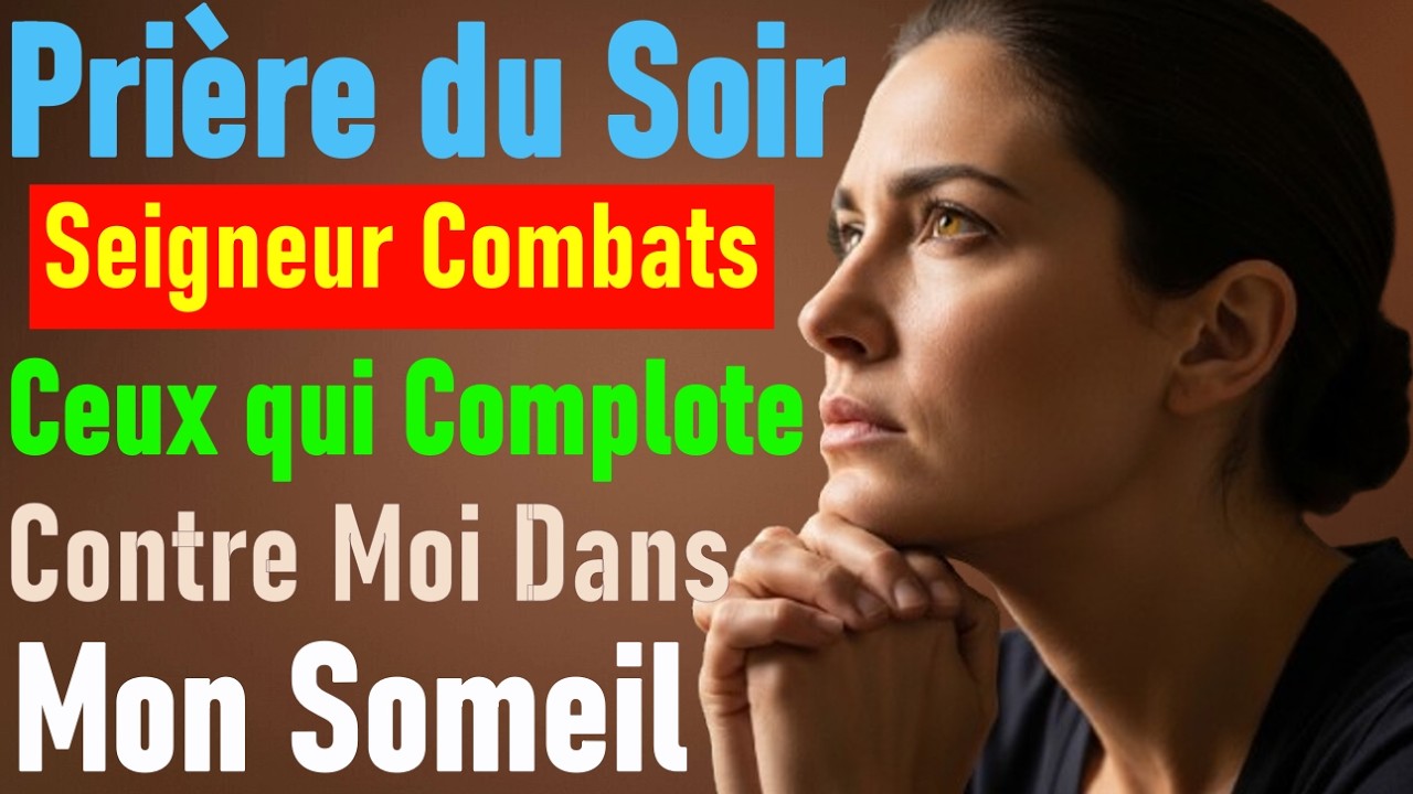 Prière du Soir avant de Dormir : Jésus va Combattre Pour Toi et Assurer Ta Protection Toute La Nuit