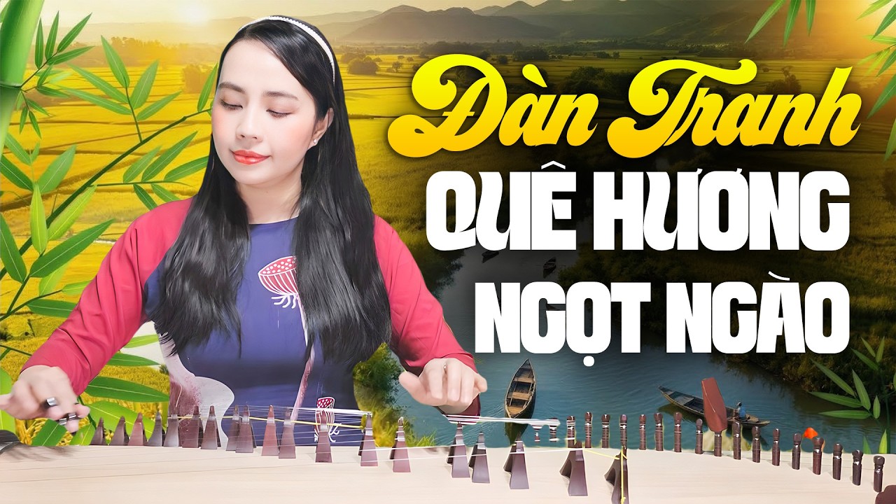 Hòa Tấu Đàn Tranh Quê Hương Ngọt Ngào | Nhạc Không Lời Hay Nhất | Hòa Tấu Không Lời 2026