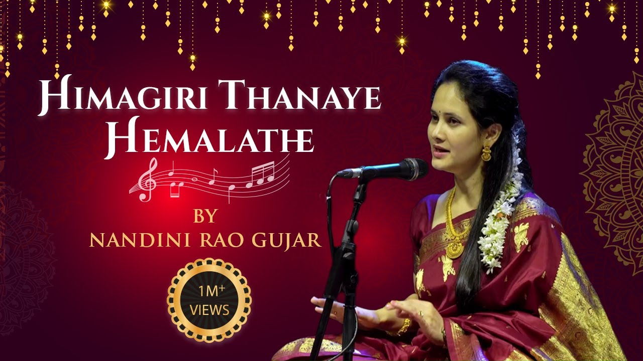Himagiri thanaye Hemalathe- Shuddha dhanyasi- Aditala- Muttaiyya Bhagavata
