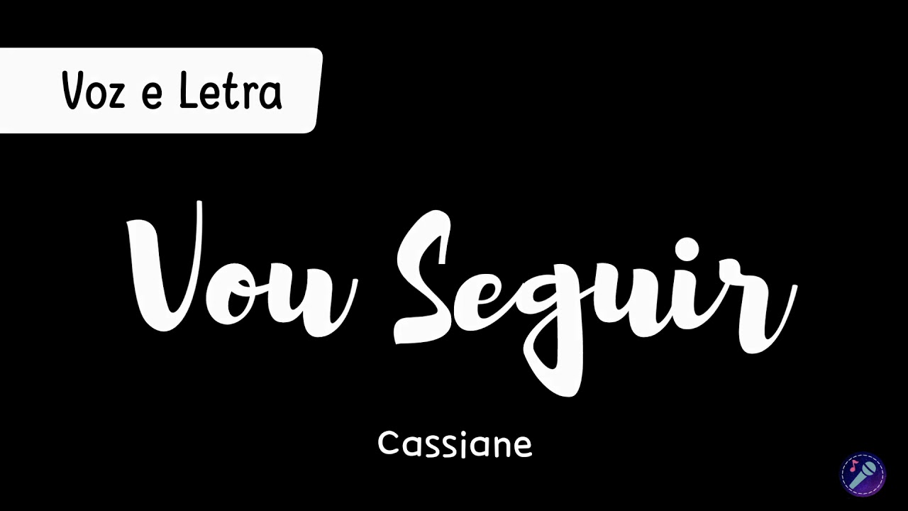 VOU SEGUIR - Cassiane | Voz e Letra