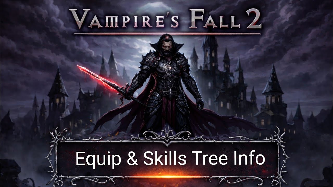 Vampire's Fall 2: Equip & Skills Tree Info