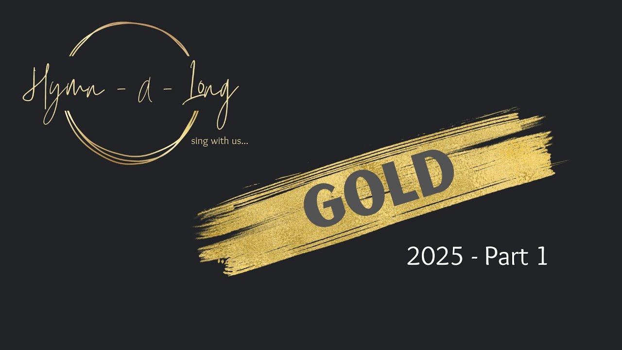 Hymn-A-Long Gold 2025 - Part 1