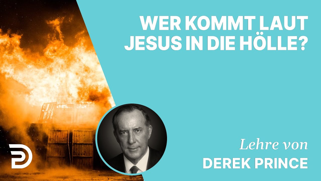 Derek Prince – Wer kommt laut Jesus in die Hölle?
