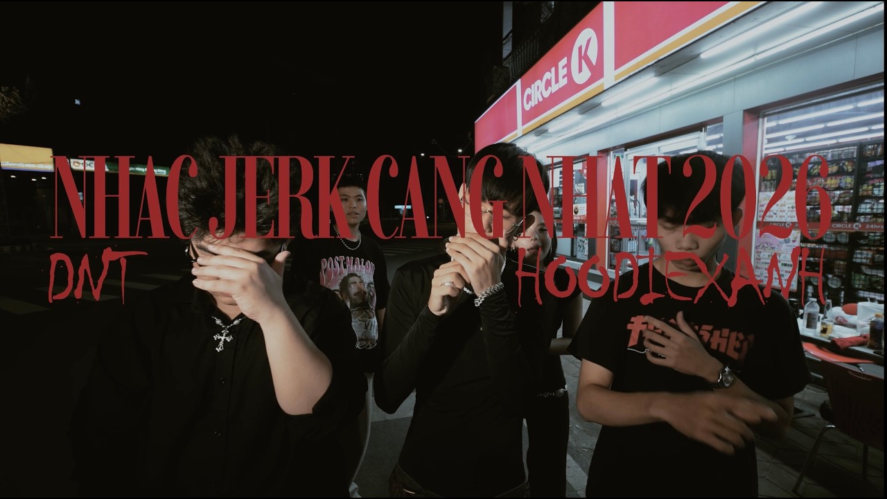 NHẠC JERK CĂNG NHẤT 2026 | DNT ft. HoodieXanh (OFFICIAL MV)