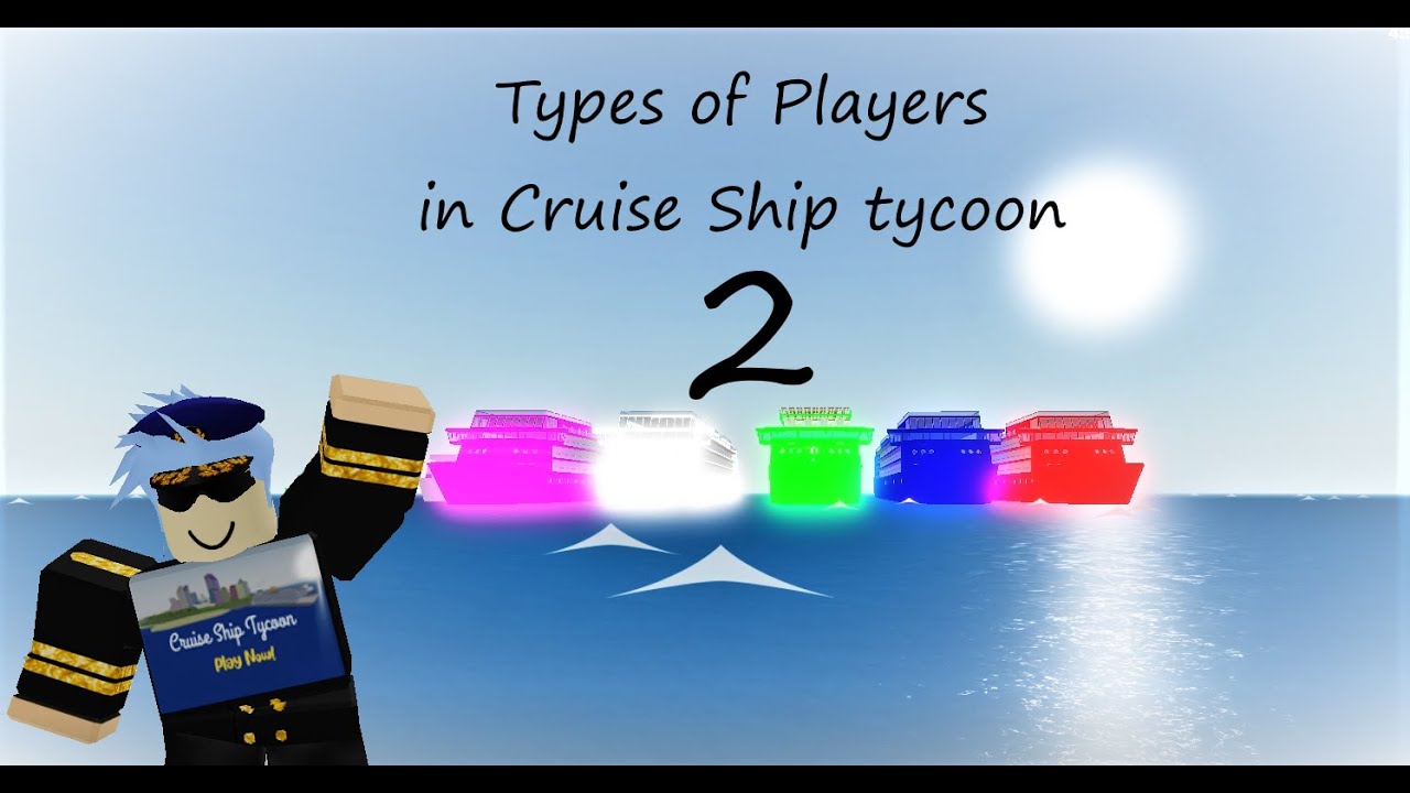 Types of Players In Cruise Ship Tycoon 2