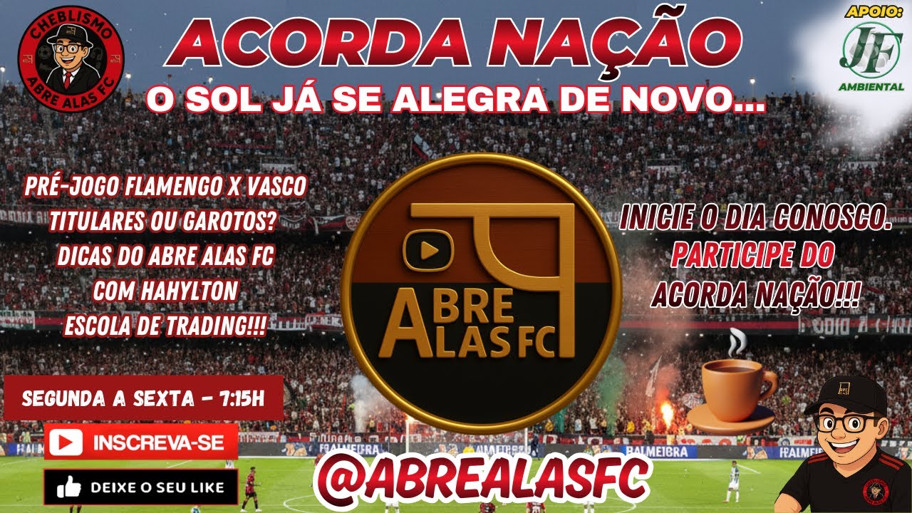 ACORDA NAÇÃO #193 - INICIE O DIA CONOSCO. PRÉ-JOGO FLAMENGO X VASCO. DICAS DO ABRE ALAS COM HAHYLTON