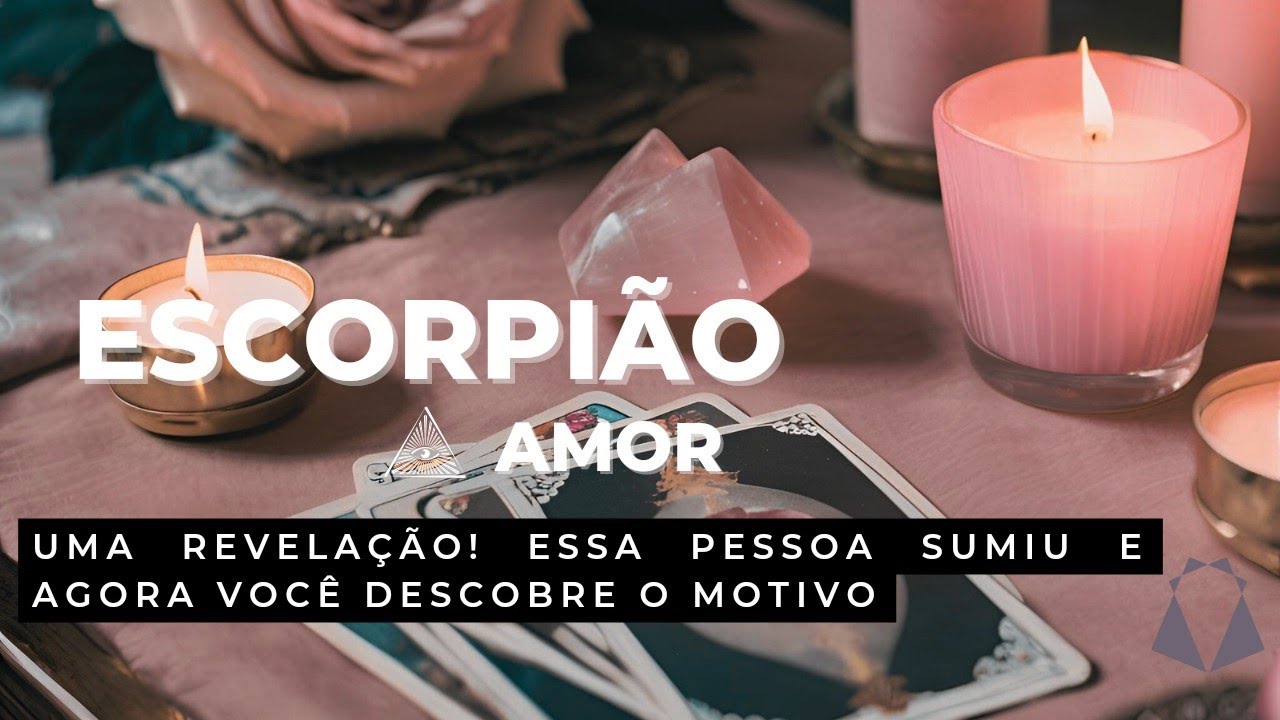 ESCORPIÃO ♏ AMOR! AGORA VOCÊ ENTENDE O MOTIVO DESSE AFASTAMENTO. REVELAÇÃO!