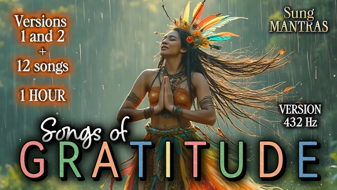 🎵🌿Chants of GRATITUDE I 432Hz I I Thank Everything (Version 1 and 2 + 12 gratitude ) Chanted Mantras