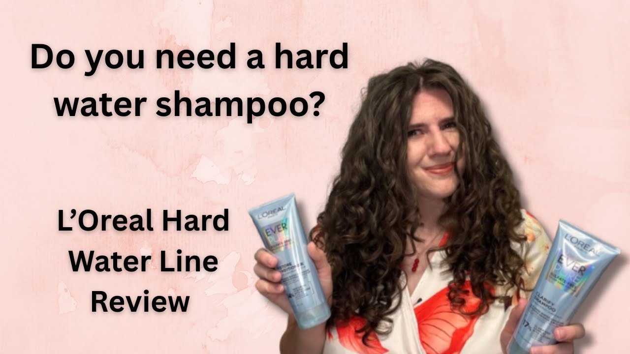 L'Oreal Paris Hard Water Shampoo & Conditioner Review: When Should You Use a Hard Water Shampoo?