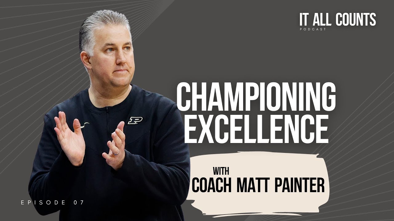 7. Championing Excellence: A Conversation with Coach Matt Painter