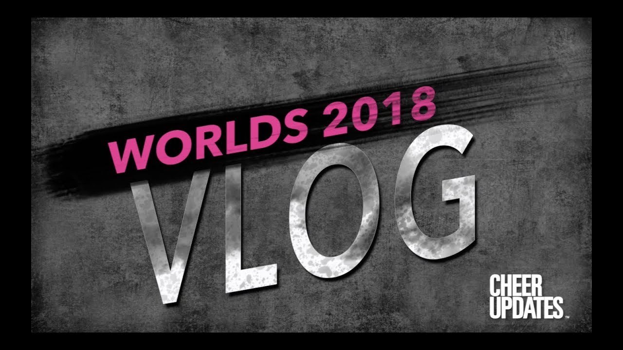 2018 Cheerleading Worlds Vlog