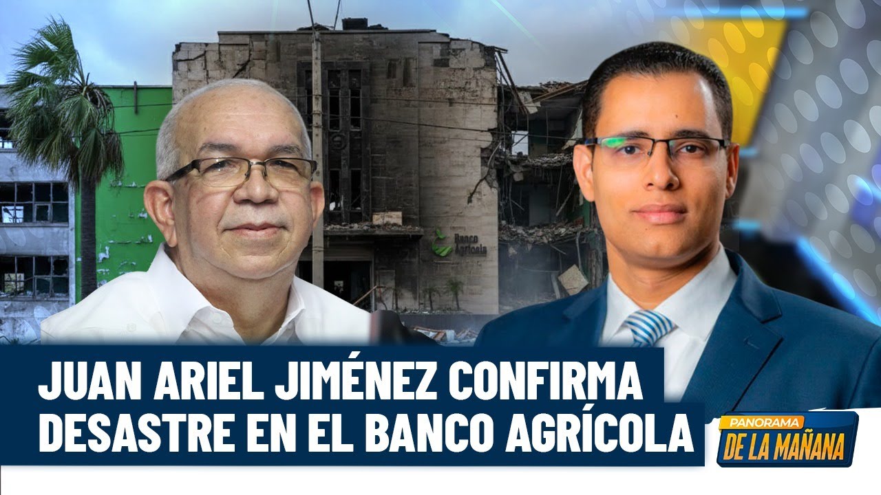 Juan Ariel Jiménez confirma el desastre del Banco Agrícola  y la Investigación de Panorama