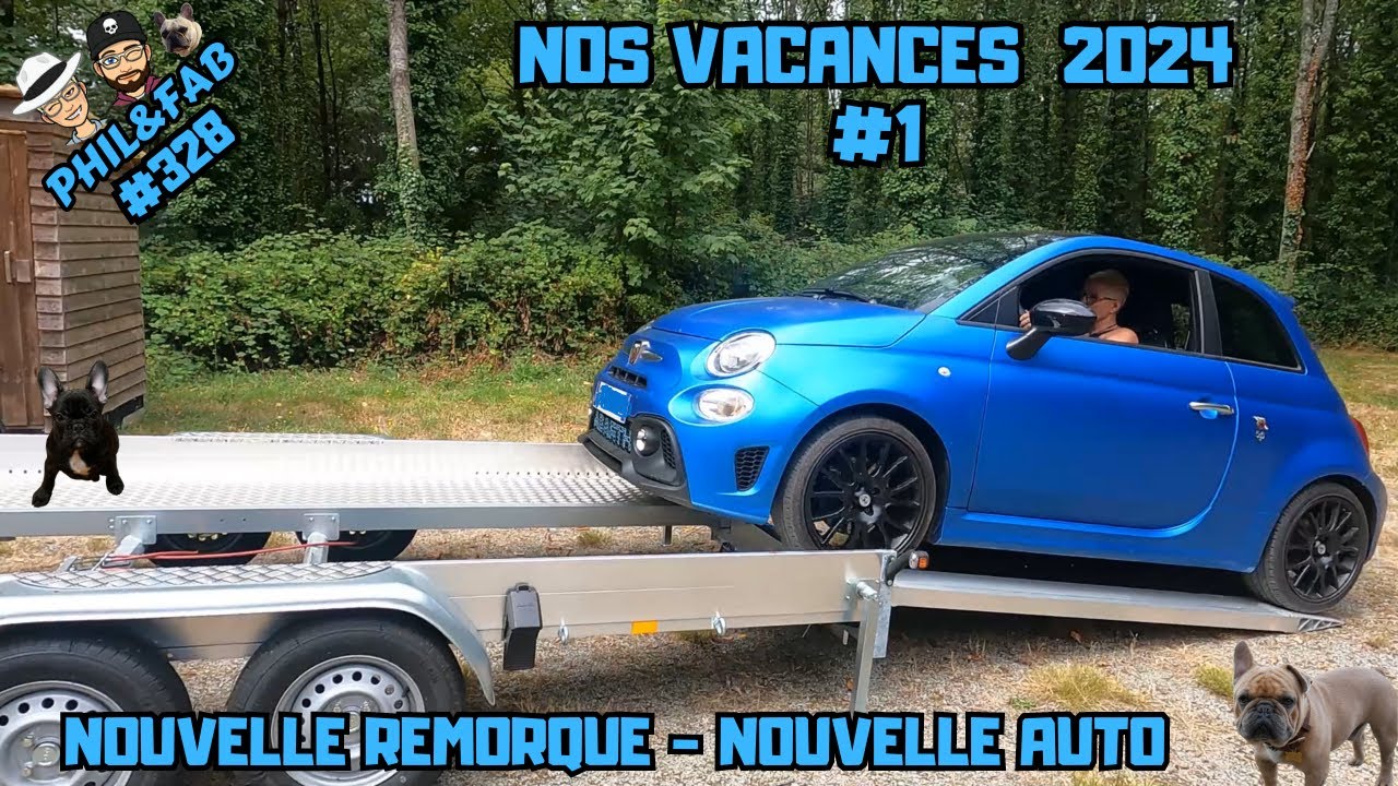 Nos Vacances 2024 , Nouvelle Remorque , nouvelle auto !!!