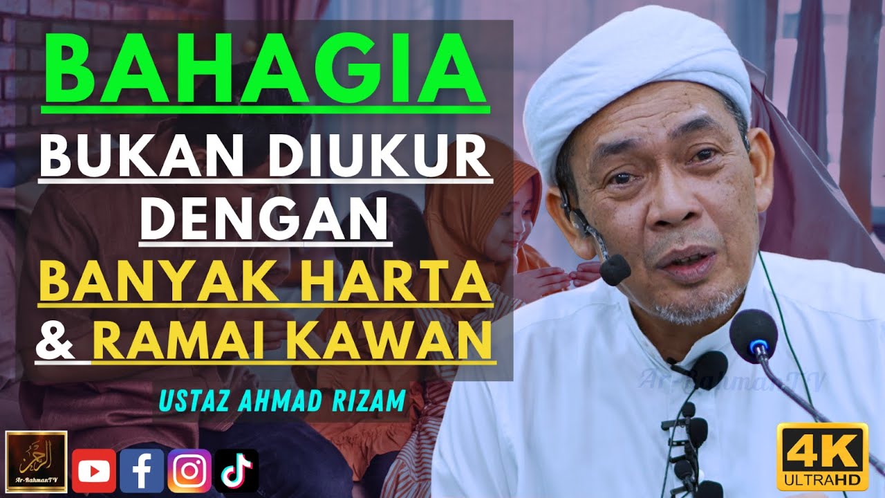 Ustaz Ahmad Rizam - BAHAGIA BUKAN DIUKUR DENGAN BANYAK HARTA & RAMAI KAWAN