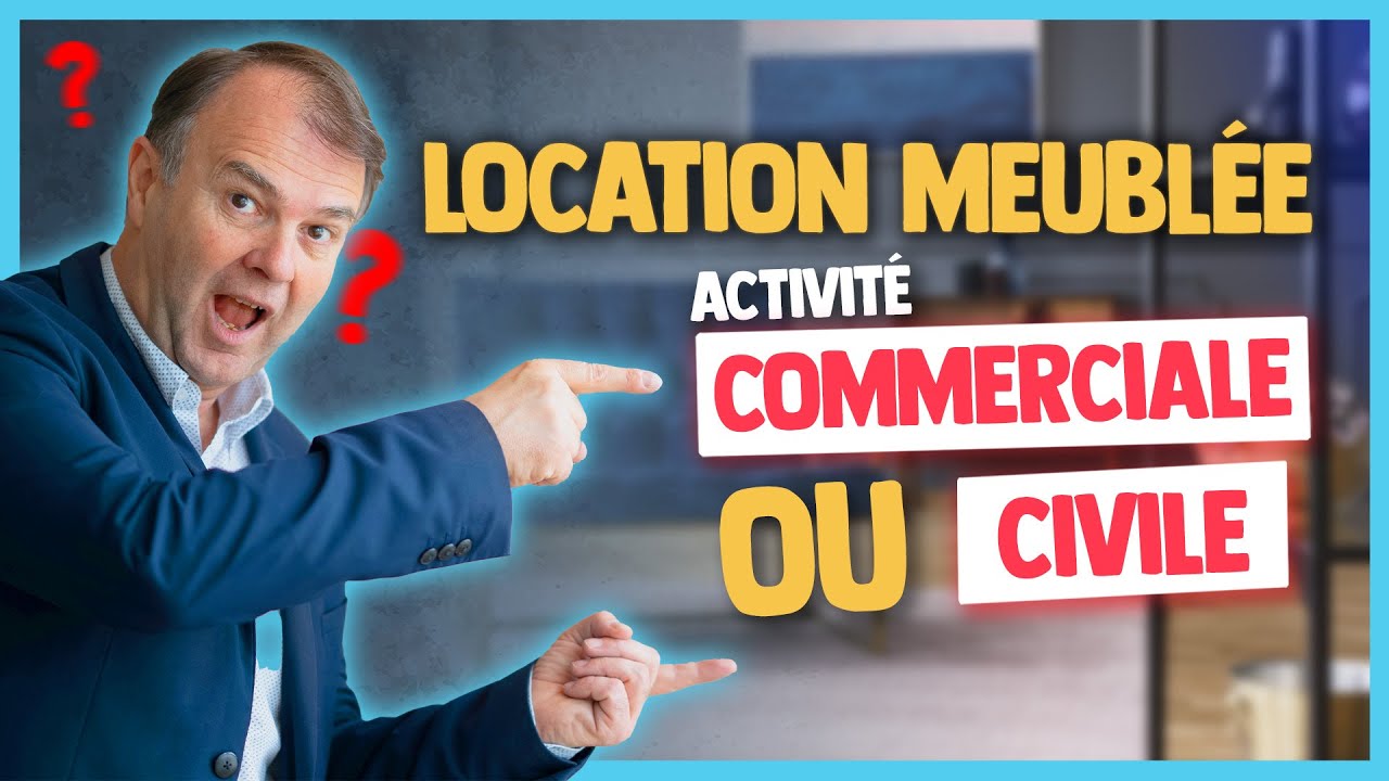 Location Meublée : Activité Civile ou Commerciale ?