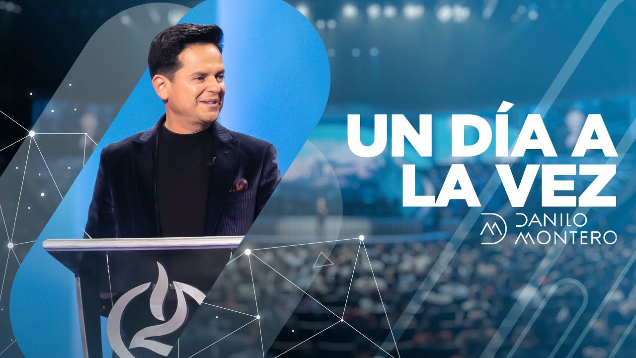 Un Día A La Vez - Danilo Montero | Prédicas Cristianas
