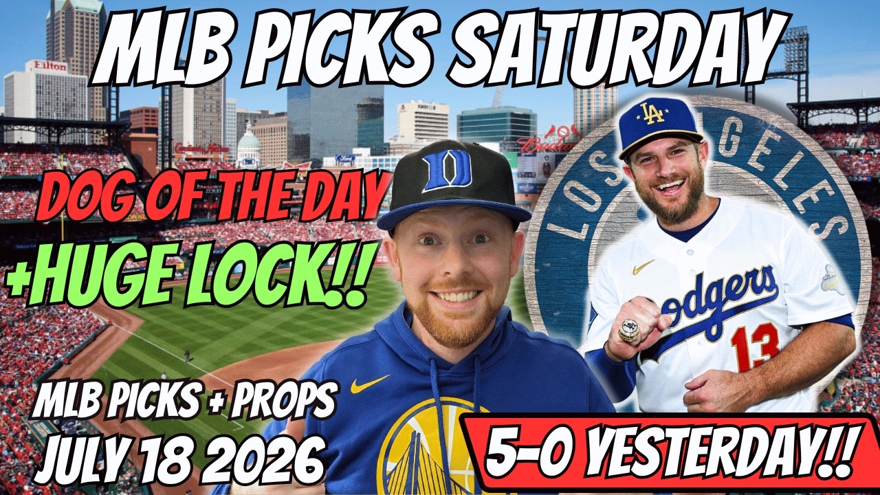 MLB Picks Today Saturday 7/18/2026 | Free MLB Best Bets, Player Props, and Predictions