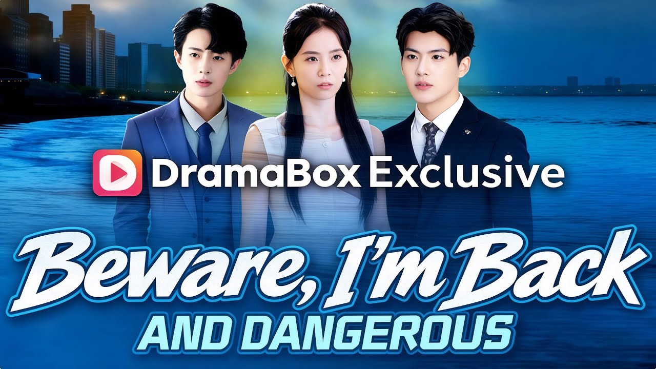 Beware, I'm Back and Dangerous| 💥#dramabox