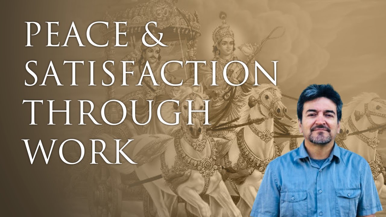 Creating Peace and Satisfaction Through Your Work · Bhagavad Gita #73  (3.22-24)